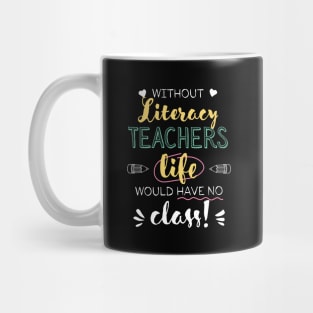 Without Literacy Teachers Gift Idea - Funny Quote - No Class Mug